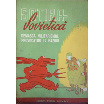 SATIRA SOVIETICA DEMASCA MILITARISMUL PROVOCATOR LA RAZBOI