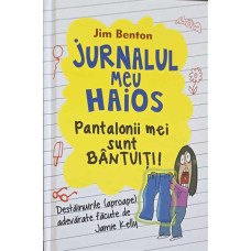 JURNALUL MEU HAIOS. PANTALONII MEI SUNT BANTUITI!