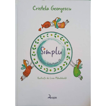 SIMPLU. VERSURI HRANITOARE VOL.1. ILUSTRATII DE LIVIA PLAMADEALA