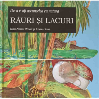 DE-A V-ATI ASCUNSELEA CU NATURA. RAURI SI LACURI