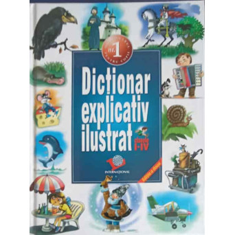 DICTIONAR EXPLICATIV ILUSTRAT, CLASELE I-IV