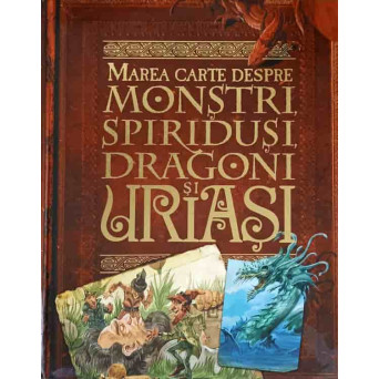 MAREA CARTE DESPRE MONSTRI, SPIRIDUSI, DRAGONI SI URIASI