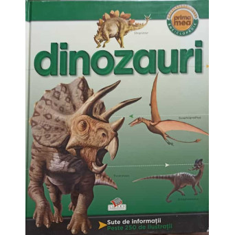 DINOZAURI. PRIMA MEA ENCICLOPEDIE