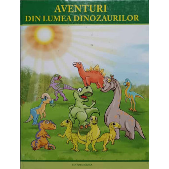AVENTURI DIN LUMEA DINOZAURILOR
