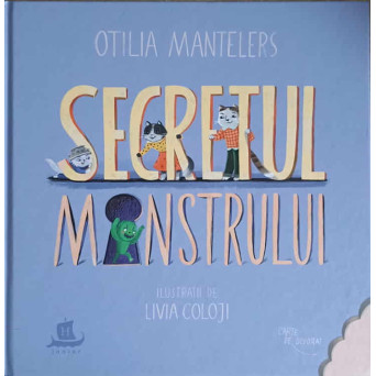 SECRETUL MONSTRULUI. ILUSTRATII DE LIVIA COLOJI
