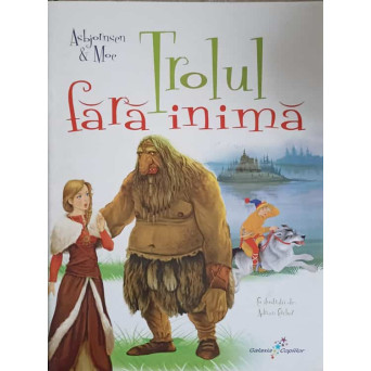 TROLUL FARA INIMA. CU ILUSTRATII DE ADRIAN CERCHEZ