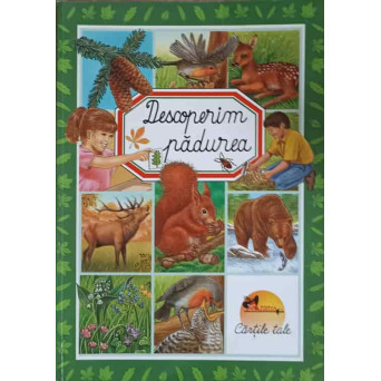 DESCOPERIM PADUREA. ILUSTRATII DE MARIE0CHRISTINE LEMAYEUR, BERNARD ALUNNI