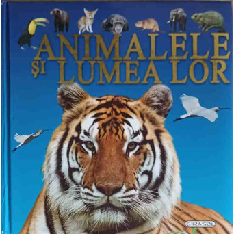 ANIMALELE SI LUMEA LOR. ILUSTRATII DE MARCO FERRARIS