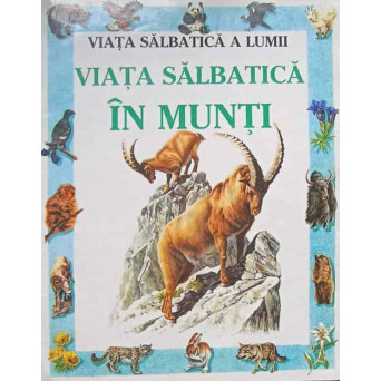 VIATA SALBATICA A LUMII. VIATA SALBATICA IN MUNTI