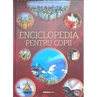 ENCICLOPEDIA PENTRU COPII. GHIDUL TAU SPRE LUMEA CUNOASTERII