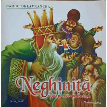 NEGHINITA SI ALTE POVESTIRI PENTRU COPII