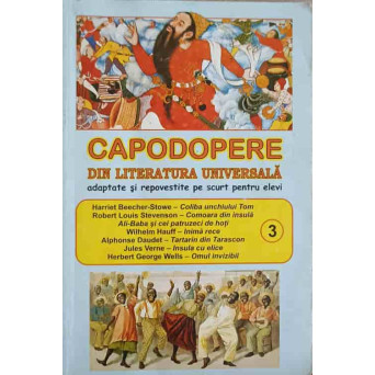 CAPODOPERE DIN LITERATURA UNIVERSALA ADAPTATE SI REPOVESTITE PE SCURT PENTRU ELEVI VOL.3