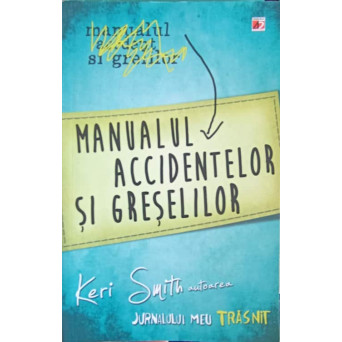 MANUALUL ACCIDENTELOR SI GRESELILOR. JURNALUL MEU TRASNIT