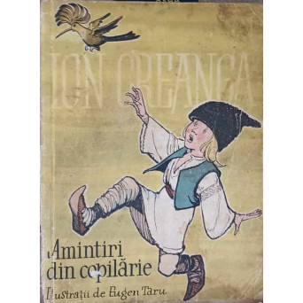 AMINTIRI DIN COPILARIE. ILUSTRATII DE EUGEN TARU