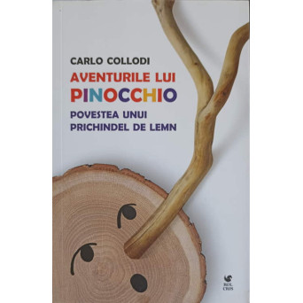 AVENTURILE LUI PICNOCCHIO. POVESTEA UNUI PRICHIDEL DE LEMN