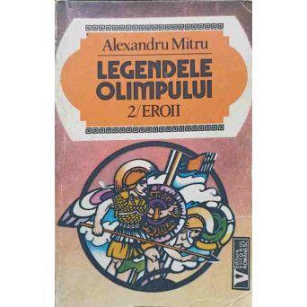 LEGENDELE OLIMPULUI VOL.2 EROII