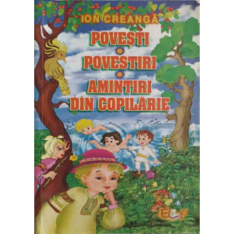 POVESTI. POVESTIRI. AMINTIRI DIN COPILARIE