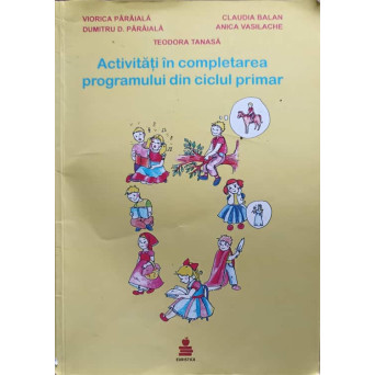 ACTIVITATI IN COMPLETAREA PROGRAMULUI DIN CICLUL PRIMAR