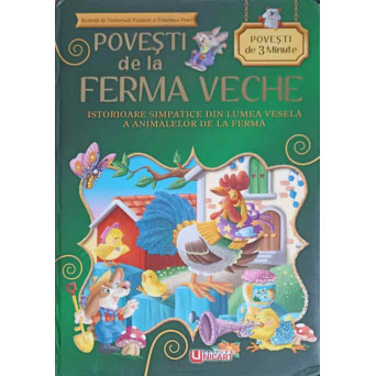 POVESTI DE LA FERMA VECHE. ISTORIOARE SIMPATICE DIN LUMEA VESEKA A ANIMALELOR DE LA FERMA