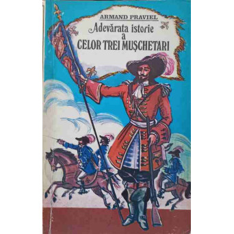 ADEVARATA ISTORIE A CELOR TREI MUSCHETARI