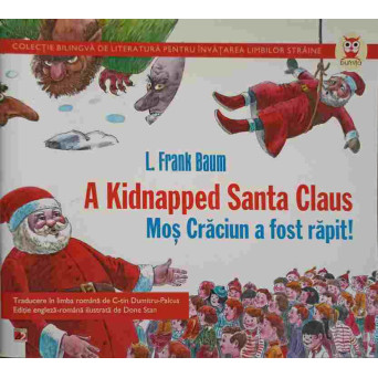 A KIDNAPPED SANTA CLAUS. MOS CRACIUN A FOST RAPIT! EDITIE BILINGVA ENGLEZA-ROMANA