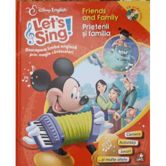LET'S SING! DESCOPERA LIMBA ENGLEZA PRIN MAGIA CANTECELOR. FRIENDS AND FAMILY (CD LIPSA)