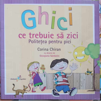 GHICI CE TREBUIE SA ZICI. POLITETEA PENTRU PICI