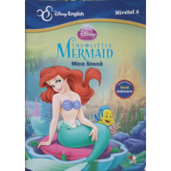 THE LITTLE MERMAID. MICA SIRENA. EDITIE BILINGVA ROMANA-ENGLEZA NIVEL 2