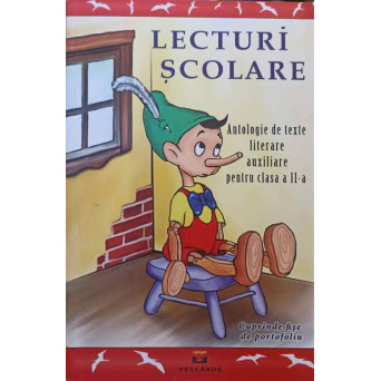 LECTURI SCOLARE. ANTOLOGIE DE TEXTE LITERARE AUXILIARE PENTRU CLASA A II-A