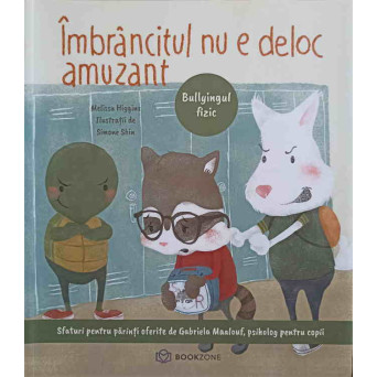 IMBRANCITUL NU E DELOC AMUZANT. BULLYINGUL FIZIC. SFATURI PENTRU PARINTI OFERITE DE GABRIELA MAALOUF, PSIHOLOG PENTRU COPII