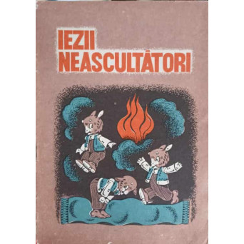 IEZII NEASCULTATORI