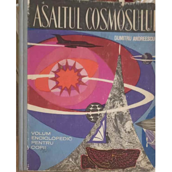 ASALTUL COSMOSULUI. VOLUM ENCICLOPEDIC PENTRU COPII