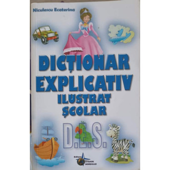 DICTIONAR EXPLICATIV ILUSTRAT SCOLAR