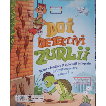 DOI DETECTIVI ZURLII. JOCURI EDUCATIVE SI ACTIVITATI INTEGRATE DE INVATARE PENTRU CLASA A II-A