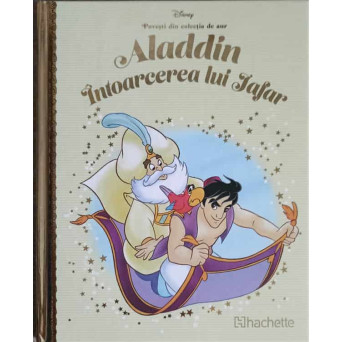 DISNEY. POVESTI DIN COLECTIA DE AUR. ALADDIN. INTOARCEREA LUI JAFAR