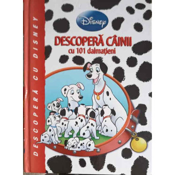 DESCOPERA CAINII CU 101 DALMATIENI