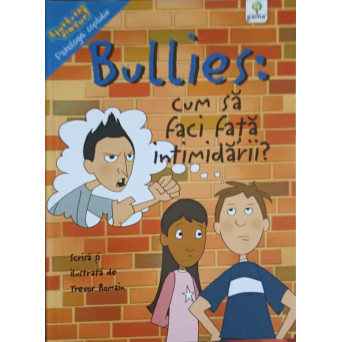 BULLIES: CUM SA FACI FATA INTIMIDARII?