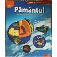 PAMANTUL: MARILE, CONTINENTELE, UNIVERSUL PAMANTUL: MARILE, CONTINENTELE, UNIVERSUL