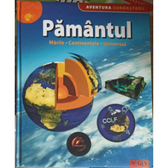 PAMANTUL: MARILE, CONTINENTELE, UNIVERSUL