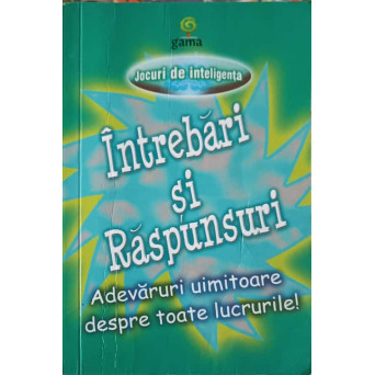 INTREBARI SI RASPUNSURI. ADEVARURI UIMITOARE DESPRE TOATE LUCRURILE
