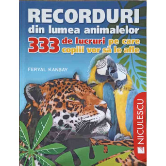 RECORDURI DIN LUMEA ANIMALELOR. 333 DE LUCRURI PE CARE COPIII VOR SA LE AFLE