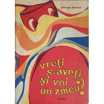VRETI S-AVETI SI VOI UN ZMEU?