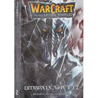 WARCRAFT - TRILOGIA IZVORUL SOARELUI VOL.2 UMBRELE GHETII