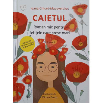 CAIETUL. ROMAN MIC PENTRU FETITELE CARE CRESC MARI VOL.1