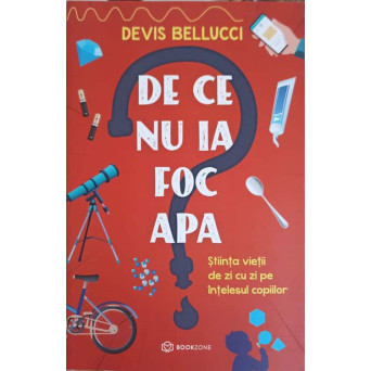 DE CE NU IA FOC APA. STIINTA VIETII DE ZI CU ZI PE INTELESUL COPIILOR