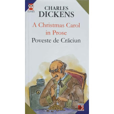 A CHRISTMAS CAROL IN PROSE. POVESTE DE CRACIUN