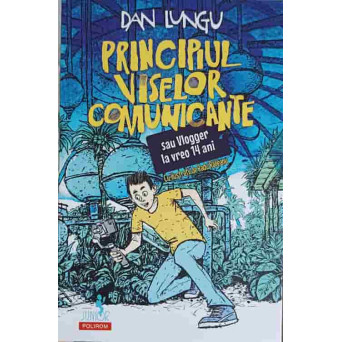 PRINCIPIUL VISELOR COMUNICANTE SAU VLOGGER DE LA 14 ANI