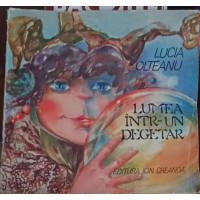 LUMEA INTR-UN DEGETAR. ILUSTRATII DE DOINA BOTEZ LUMEA INTR-UN DEGETAR. ILUSTRATII DE DOINA BOTEZ