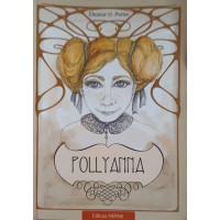 POLLYANNA. TAINA MULTUMIRII POLLYANNA. TAINA MULTUMIRII