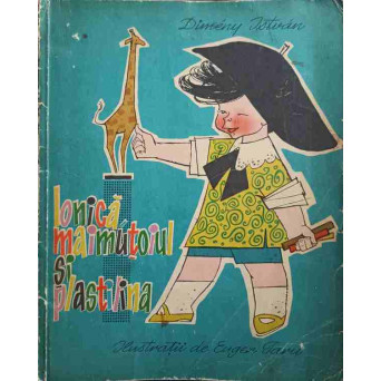 IONICA MAIMUTOIUL SI PLASTILINA. ILUSTRATII DE EUGEN TARU